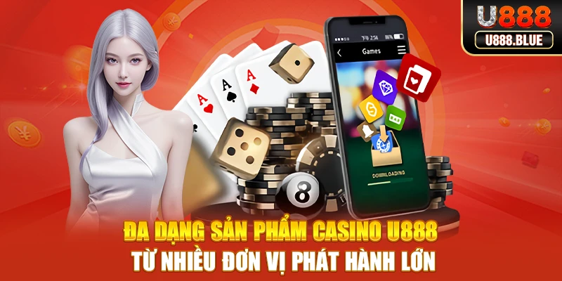 Đa dạng sản phẩm Casino U888 từ nhiều đơn vị phát hành lớn Đa dạng sản phẩm Casino U888 từ nhiều đơn vị phát hành lớn