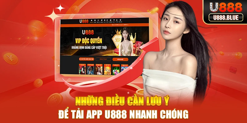 Những điều cần lưu ý để tải app U888 nhanh chóng Những điều cần lưu ý để tải app U888 nhanh chóng